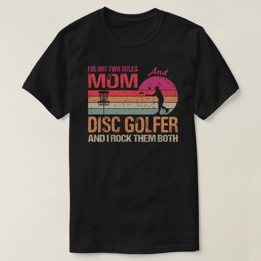T-shirt J'Ai Deux Titres Maman Et Disk Golfer Et Je Rock (Design devant)