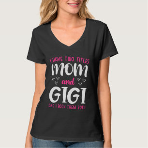 T-shirt J'ai Deux Titres Maman Et Gigi Maman Et Grand-Mère