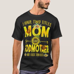 T-shirt J'Ai Deux Titres Maman Et Godmère Maman Tournesol