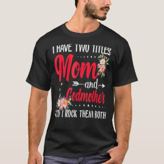 T-shirt J'Ai Deux Titres Maman Et Godmère Meilleure Godmèr