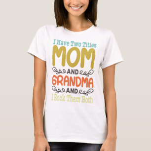 T-shirt J'Ai Deux Titres Maman Et Grand-Mère