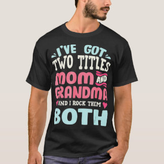 T-shirt J'Ai Deux Titres Maman Et Grand-Mère Et Je Frappe