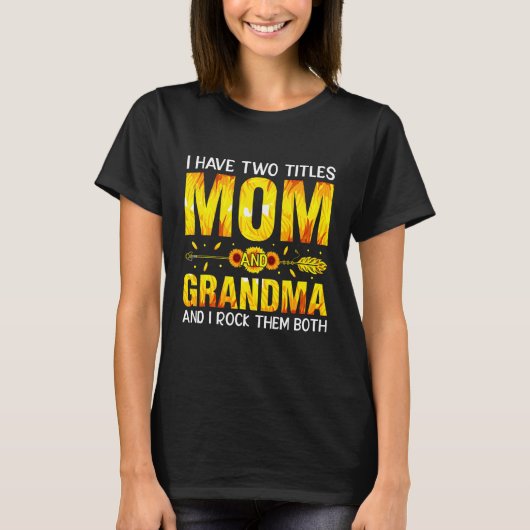 T-shirt J'Ai Deux Titres, Maman Et Grand-Mère, Et Je Les R (Devant)