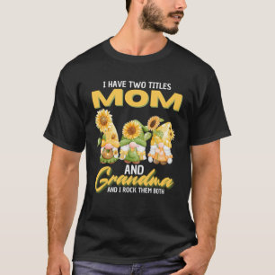 T-shirt J'ai Deux Titres Maman Et Grand-Mère Gnome Tournes