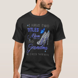 T-shirt J'Ai Deux Titres Maman Et GRANDMA Blue High Heels