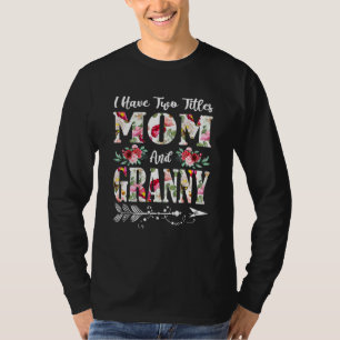 T-shirt J'Ai Deux Titres Maman Et Granny Flowers Mère