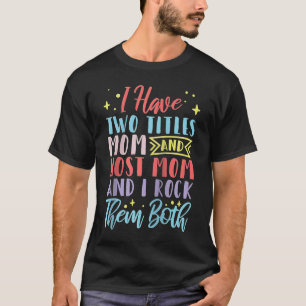 T-shirt J'Ai Deux Titres Maman Et Maman D'Accueil Et Je Le