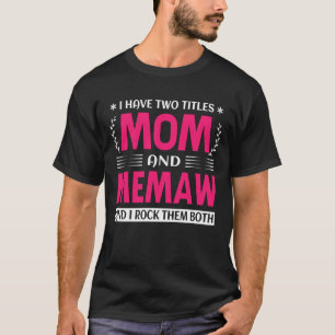 T-shirt J'Ai Deux Titres, Maman Et MEMAW Et Je Les Enfile