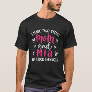 T-shirt J'Ai Deux Titres Maman Et Mia Funny Mothers Day