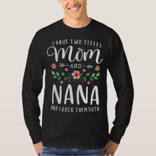 T-shirt J'Ai Deux Titres Maman Et Nana Je Les Rock Tous Le