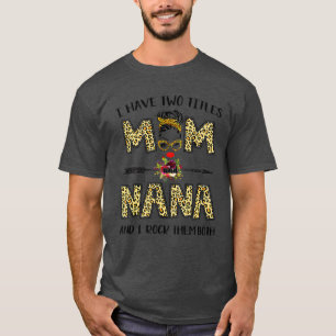 T-shirt J'Ai Deux Titres Maman Et Nana Leopard Mothers Day