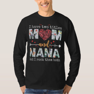 T-shirt J'Ai Deux Titres Maman Et Nana Pour Mothers Day Mo