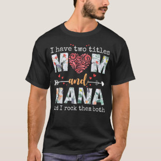 T-shirt J'Ai Deux Titres Maman Et Nana Pour Mothers Day Mo