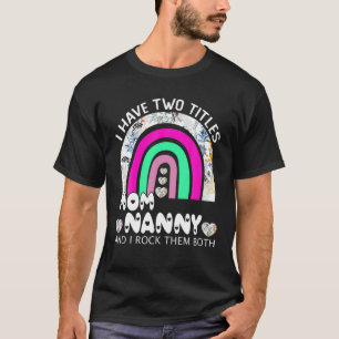 T-shirt J'Ai Deux Titres Maman Et Nanny Floral Rainbow Mot