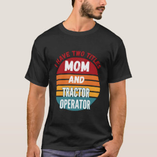 T-shirt J'ai Deux Titres Maman Et Opératrice De Tracteur