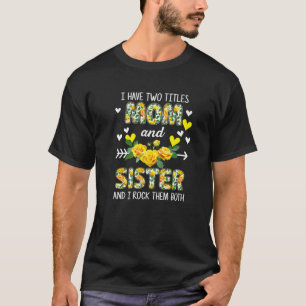 T-shirt J'Ai Deux Titres Maman Et Soeur Floral Funny Moth