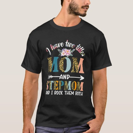 T-shirt J'Ai Deux Titres Maman Et StepMom Floral Stepmoth (Devant)