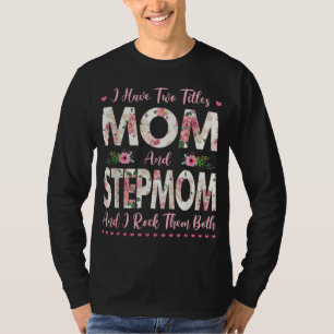 T-shirt J'Ai Deux Titres Maman Et StepMom Flowers Mère