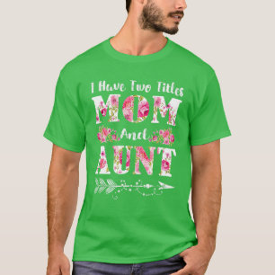 T-shirt J'Ai Deux Titres Maman Et Tante Floral Mothers Day