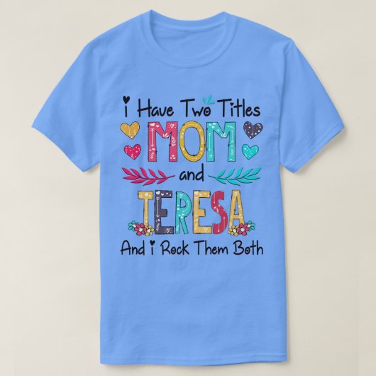 T-shirt J'Ai Deux Titres Maman Et Teresa Et Je Les Roche B (Design devant)