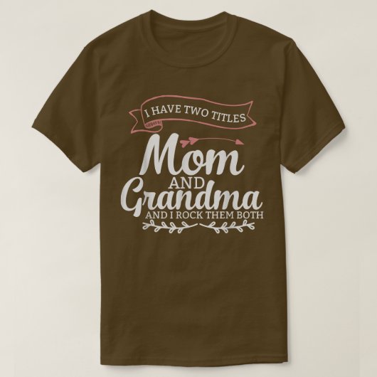 T-shirt J'ai deux titres Maman Grand-mère et je les roche  (Design devant)