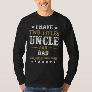 T-shirt J'Ai Deux Titres, Oncle Et Papa, Et Je Les Enfile