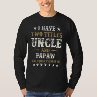 T-shirt J'Ai Deux Titres Oncle Et Papaw Et Je Les Roche