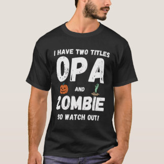 T-shirt J'Ai Deux Titres Opa Et Zombie Grandpa Halloween