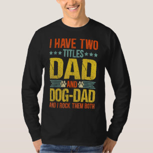 T-shirt J'Ai Deux Titres Papa & Chien Papa Je Les Roche To
