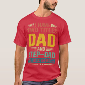 T-shirt J'Ai Deux Titres Papa Et Étape Papa Drôle Père