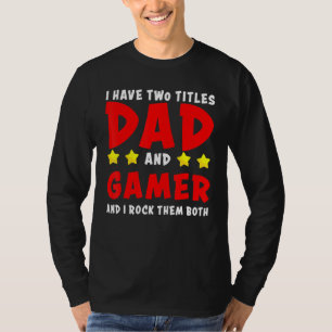 T-shirt J'Ai Deux Titres Papa Et Gamer Et Je Les Enfile Bo