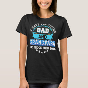 T-shirt J'Ai Deux Titres Papa Et Grand Papa Les Rock Tous