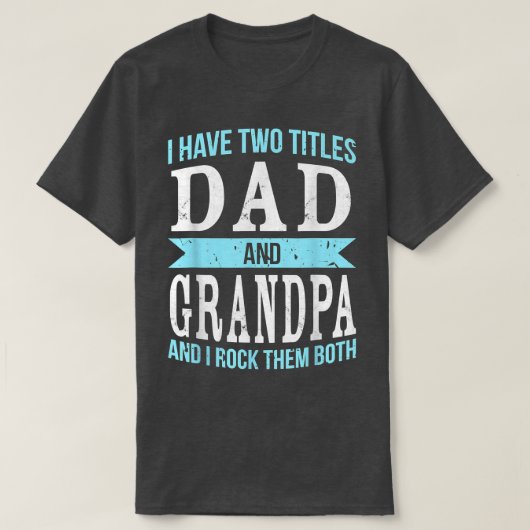 T-shirt J'ai deux titres Papa et Grand-Père Père Grand-Pèr (Design devant)