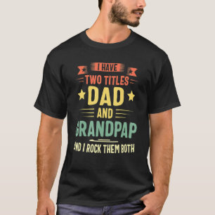T-shirt J'Ai Deux Titres Papa Et Grandpap Et Je Les Roche