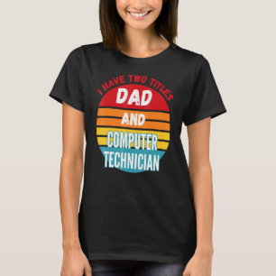 T-shirt J'Ai Deux Titres Papa Et Informaticien