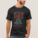 T-shirt J'Ai Deux Titres Papa Et Ingénieur De Vente Fa<br><div class="desc">I Have Two Titles Papa et Sales Engineer Fathers Day</div>