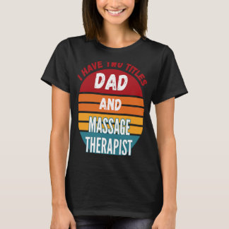 T-shirt J'Ai Deux Titres Papa Et Massage Therapist