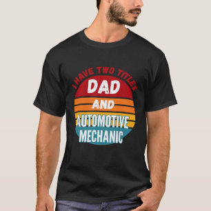 T-shirt J'ai Deux Titres Papa Et Mécanicien Automobile