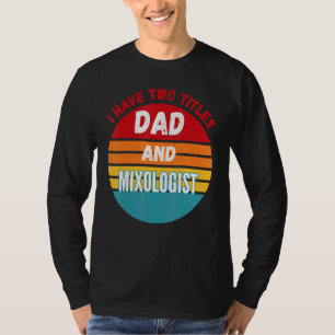 T-shirt J'Ai Deux Titres Papa Et Mixologue