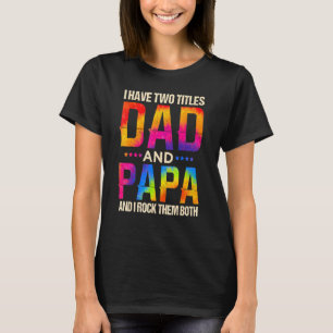 T-shirt J'Ai Deux Titres Papa Et Papa Et Je Les Frappe Tou
