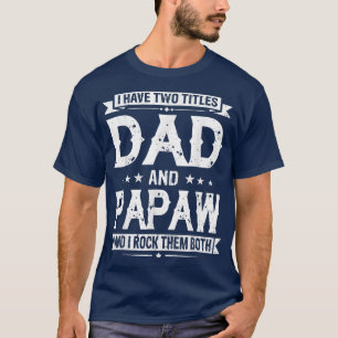 T-shirt J'Ai Deux Titres Papa Et Papaw Drôle Fête des père