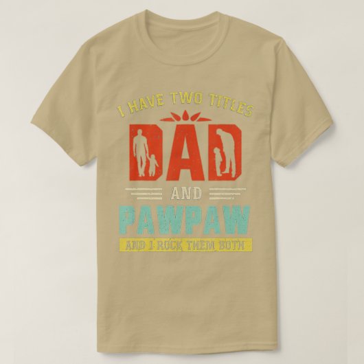 T-shirt J'ai deux titres Papa et Pawpaw Funny père's Da (Design devant)