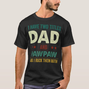 T-shirt J'Ai Deux Titres Papa Et Pawpaw Je Les Roche Fathe