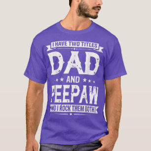 T-shirt J'Ai Deux Titres Papa Et Peepaw Drôle Fête des pèr