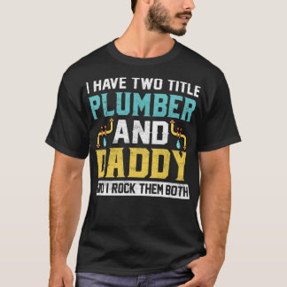 T-shirt J'Ai Deux Titres Papa Et Plumber Je Les Rock Don