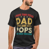 T-shirt J'Ai Deux Titres Papa Et Pops Drôle Fête des pères (Devant)