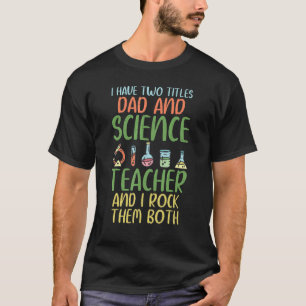 T-shirt J'ai deux titres Papa et professeur de sciences i