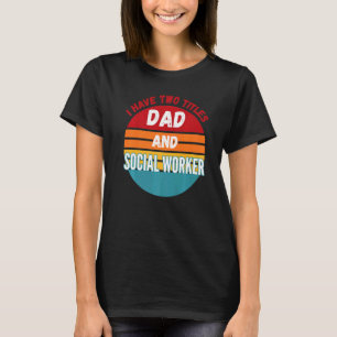 T-shirt J'Ai Deux Titres Papa Et Social Worker