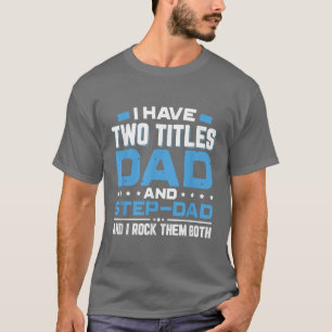 T-shirt J'Ai Deux Titres Papa Et StepPapa Fête des pères G