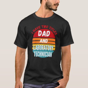 T-shirt J'ai Deux Titres Papa Et Technicien De Laboratoire